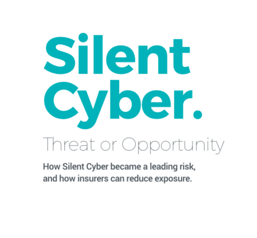 [WHITEPAPER] Silent Cyber: Threat or Opportunity?